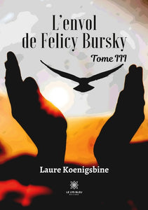 L'Envol De Felicy Bursky, Tome Iii