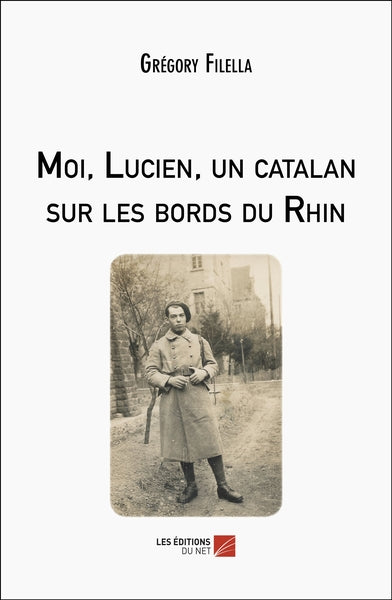 Moi, Lucien, Un Catalan Sur Les Bords Du Rhin