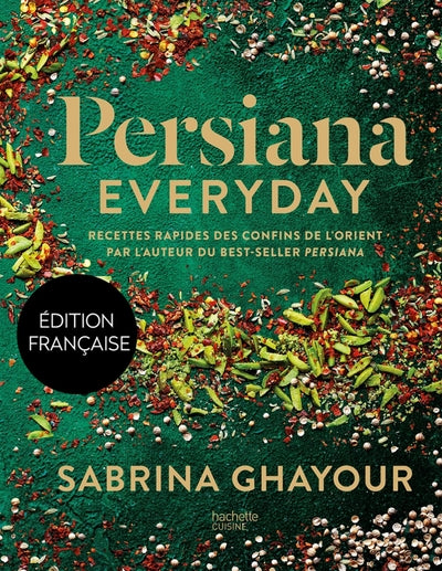 Persiana Everyday, Recettes Rapides Des Confins De L'Orient Par L'Auteur Du Best-Seller Persiana