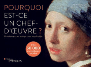 Pourquoi Est-Ce Un Chef-D'Oeuvre ?, 80 Tableaux Et Sculptures Expliqués