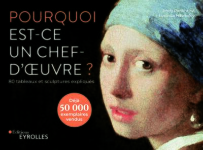 Pourquoi Est-Ce Un Chef-D'Oeuvre ?, 80 Tableaux Et Sculptures Expliqués