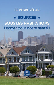 « Sources » Sous Les Habitations, Danger Pour Notre Santé !