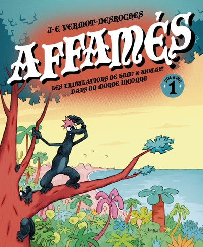Affamés, 1, Les Tribulations De Hum? & Wouaf! Dans Un Monde Inconnu