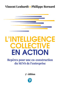 L'Intelligence Collective En Action, Repères Pour Une Co-Construction Du Sens De L'Entreprise