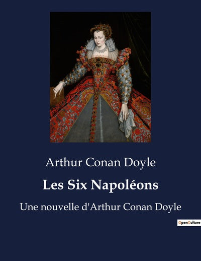 Les Six Napoléons, Une Nouvelle D'Arthur Conan Doyle