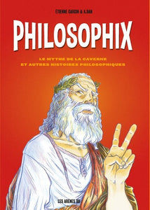 La Philosophie : Une Introduction En Bd, Le Mythe De La Caverne Et Autres Histoires Philosophiques