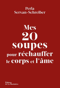 Mes 20 Soupes Pour Réchauffer Le Corps Et L'Âme