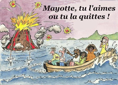 Mayotte, Tu L'Aimes Ou Tu La Quittes