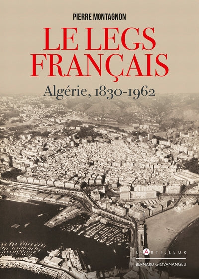 Le Legs Français, Algérie 1830-1962