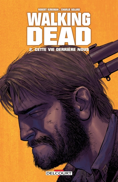 Walking Dead, 2, Cette Vie Derrière Nous..., Cette Vie Derrière Nous
