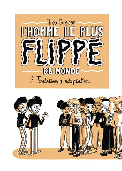 2, L'Homme Le Plus Flippé Du Monde T02, 2. Tentatives D'Adaptation