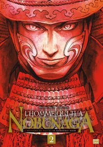 2, L'Homme Qui Tua Nobunaga T02, L'Histoire De Yasuke Le Samouraï Noir