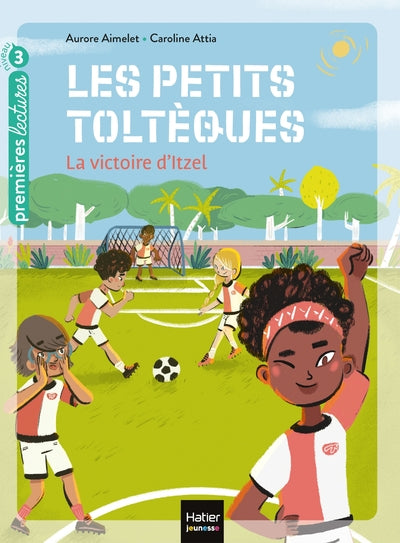 4, Les Petits Toltèques - La Victoire D'Itzel Cp/Ce1 6/7 Ans