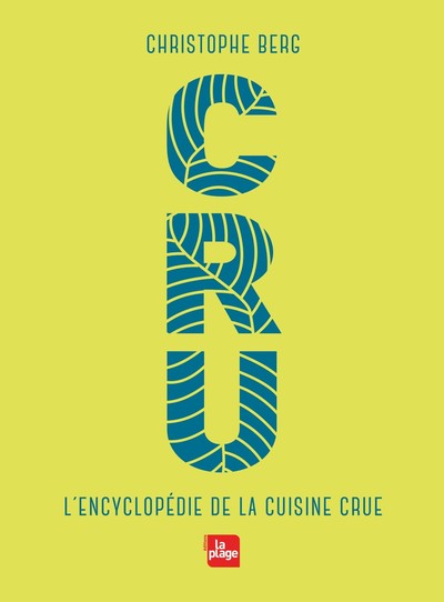 Cru - L'Encyclopédie De La Cuisine Crue, L'Encyclopédie De La Cuisine Crue