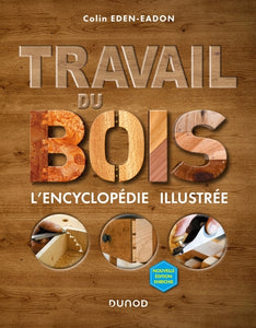 Travail Du Bois - 2e Éd. - L'Encyclopédie Illustrée, L'Encyclopédie Illustrée