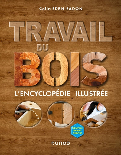 Travail Du Bois - 2e Éd. - L'Encyclopédie Illustrée, L'Encyclopédie Illustrée