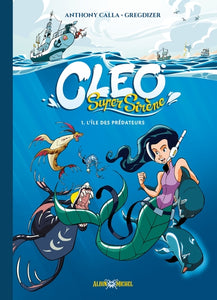 Cleo Super Sirène - Tome 1 - L'Ile Des Prédateurs