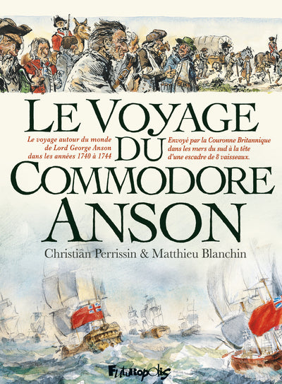 Le Voyage Du Commodore Anson, Voyage Autour Du Monde Fait Dans Les Années 1740 À 1744 Par George Anson, Commandant En Chef D'Une Escadre Envoyée Par Sa Majesté Britannique Dans La Mer Du Sud