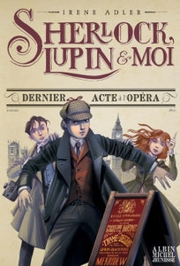 2, Sherlock, Lupin & Moi T2 Dernier Acte À L'Opéra, Sherlock, Lupin & Moi - Tome 2