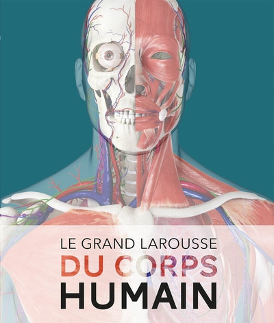 Le Grand Larousse Du Corps Humain - Nouvelle Édition