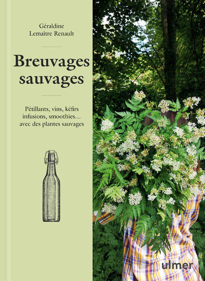 Breuvages Sauvages, Pétillants, Vins, Kéfirs, Infusions, Smoothies ... Avec Des Plantes Sauvages