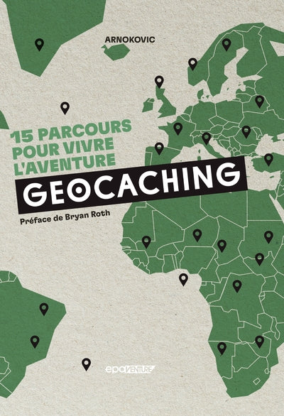 Geocaching, 15 Parcours Pour Vivre L'Aventure