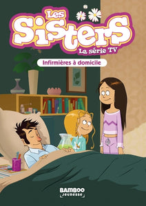 Les Sisters - La Série Tv - Poche - Tome 35, Infirmières À Domicile
