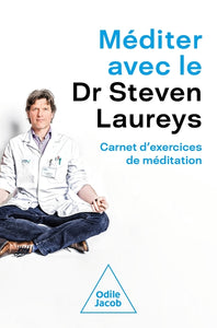 Méditer Avec Le Dr Steven Laureys, Carnet D'Exercices De Méditation