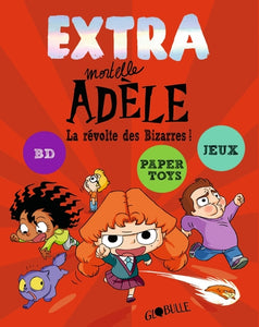 Extra Mortelle Adèle / La Révolte Des Bizarres !