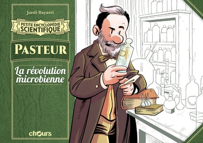 Petite Encyclopédie Scientifique - Pasteur, La Révolution Microbienne