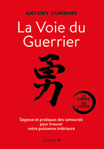 La Voie Du Guerrier, Sagesse Et Pratiques Des Samouraïs Pour Trouver Votre Puissance Intérieure