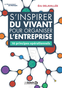 S'Inspirer Du Vivant Pour Organiser L'Entreprise, 10 Principes Opérationnels